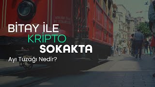 Ayı Tuzağı I Bitay Ile Kripto Sokakta