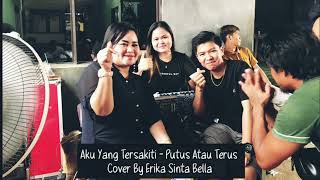 Aku Yang Tersakiti - Putus Atau Terus (Judika) Cover By Erika Sinta Bella, Desa Takaras