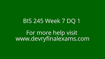 BIS 245 Week 7 DQ 1 - DevryFinalExams.com