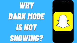 Why Dark Mode Isn't Showing Up On Your Snapchat (The TRUTH)