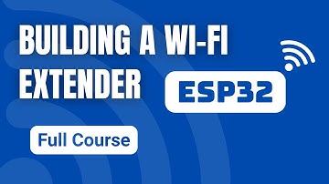 Building a Wi-Fi Extender (ESP32 Project) (Full Course)