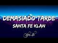 Santa Fe Klan - Demasiado Tarde (LETRA)🎵