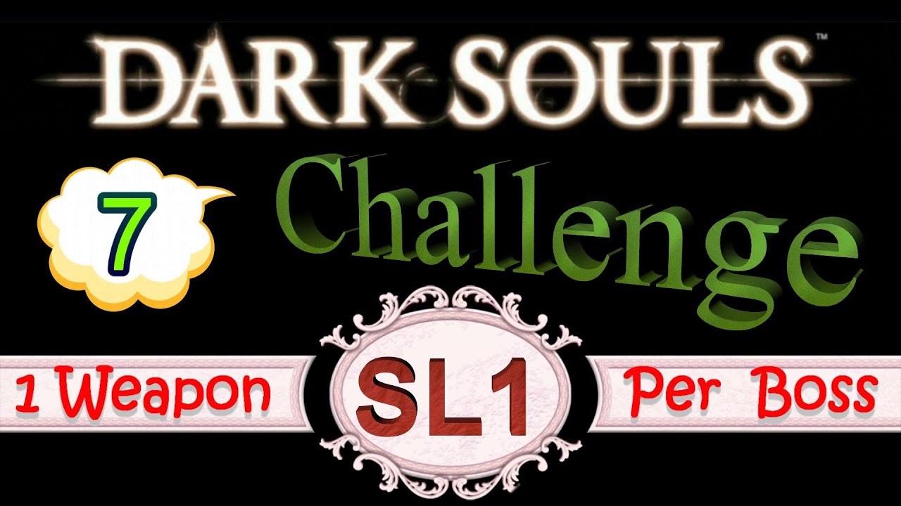 Dark Souls Soul Level 1 One Weapon Per Boss Challenge Part 7 YouTube