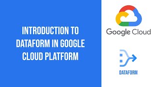 Introduction to Dataform in Google Cloud Platform