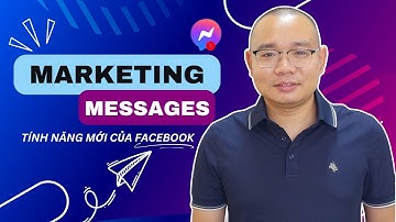 Marketing Messages Tính Năng Mới Của Facebook | Quảng Cáo Facebook 2025