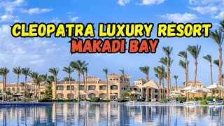 Cleopatra Luxury Resort Makadi Bay - Hotel Tour 2024 (Hurghada, Egypt)