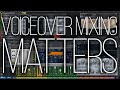 Voiceover mixing matters