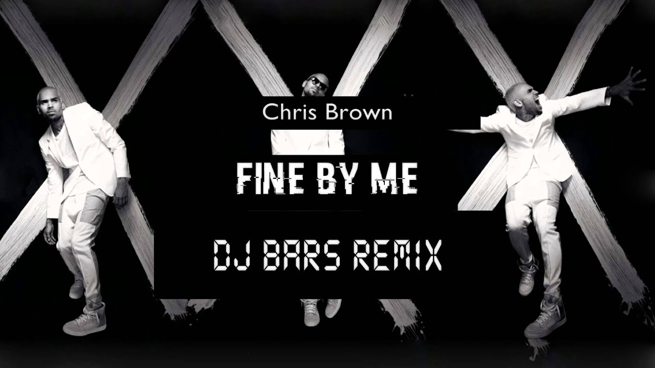 Chris Brown Fine by me (DJ BARS REMIX) YouTube