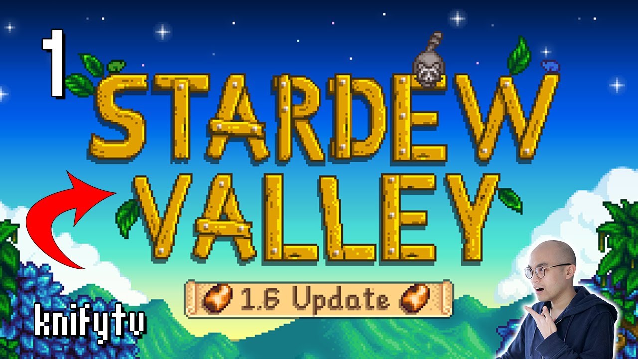 knify Plays Stardew Valley 1.6 Update Part 1 Spring