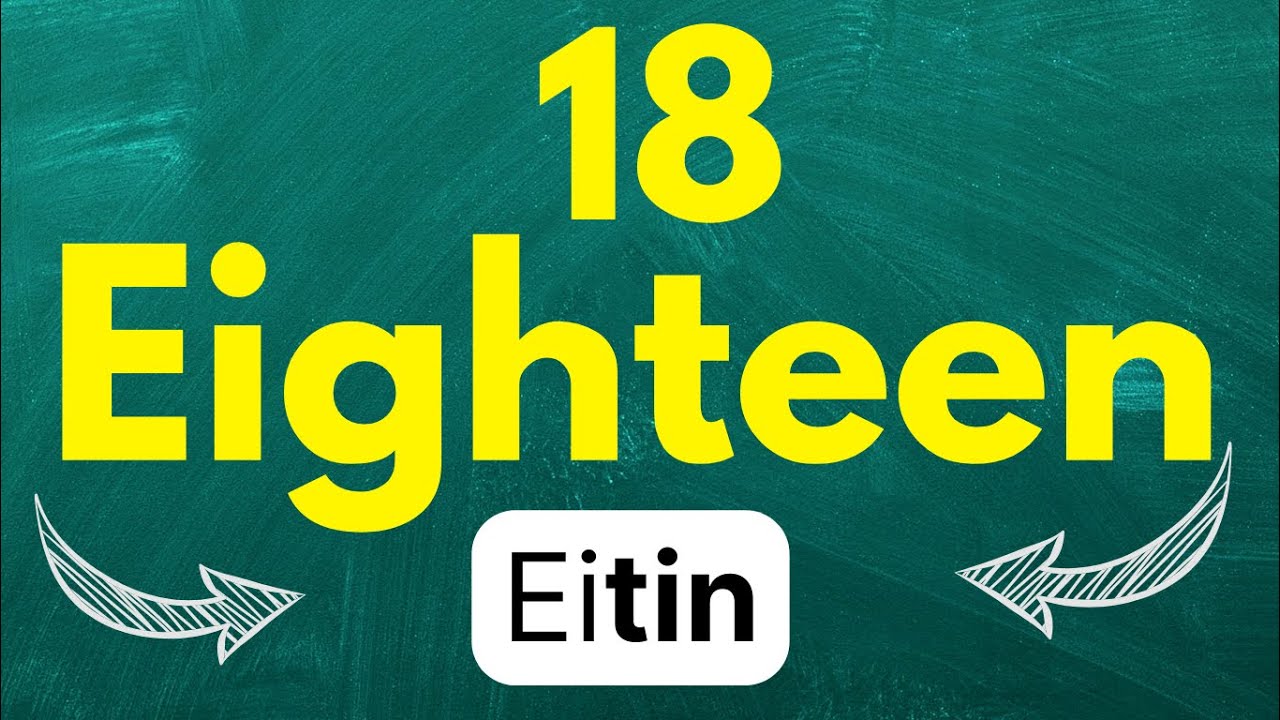 Cómo pronunciar: Eighteen 