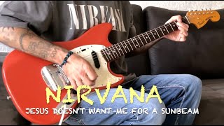 Jesus Doesn't Want Me For A Sunbeam "Nirvana" -  Guitar Cover