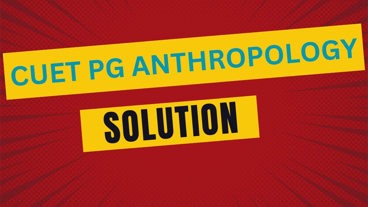 CUET PG 2025 Anthropology Answer Key| Solved Paper Explained 