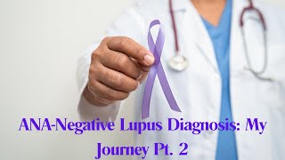 Cracking the Code: Navigating Life with ANA Negative Lupus Pt.2 by Sharri K 1,637 views 1 year ago 11 minutes, 17 seconds