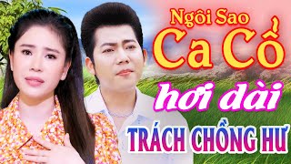 Trách Chồng Hư Ca Cổ Hơi Dài Nhất - Mỹ Tiên, Hồ Minh Đương Ca Cổ Hơi Dài 1000 Chữ⭐Ngôi Sao Ca Cổ Hay