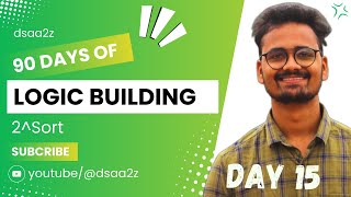 Day-15: Logic Building in 90 days | 2^Sort | Codeforces | Competitive Programming