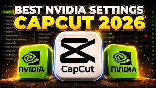 Best NVIDIA Settings For CAPCUT 2026 | Fix CAPCUT not using GPU ACCELERATION for Rendering