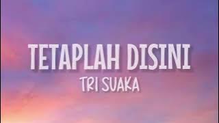 Lirik Lagu Tri Suaka - Tetaplah Disini
