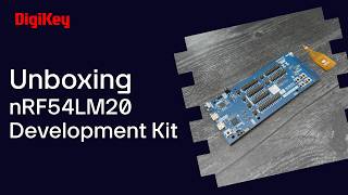 Nordic Semi nRF54LM20 Development Kit - Unboxing | DigiKey