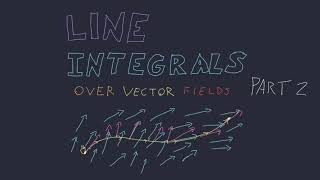 Line Integrals of Vector Fields Part 2
