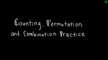 Discrete Math 6.3.2 Counting, Permutation and Combination Practice