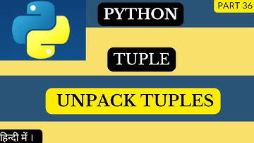 Unpacking Tuples in Python tutorial in Hindi@arvindprogramming