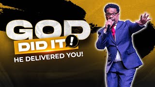 God Did It! || He Delivered You! || Pastor John F. Hannah