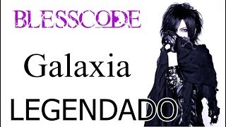 Blesscode - Galaxia [LEGENDADO PT-BR]