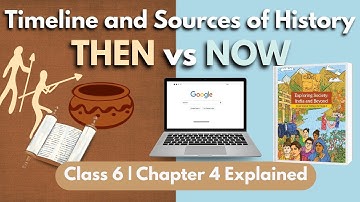 Timeline and Sources of History | Class 6 Social Science Chapter 4 | Explaination | NCERT CBSE