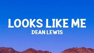 @DeanLewis - Looks Like Me (Lyrics)