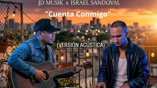 Esta letra cambiará tu día: Cuenta Conmigo - JD Musik & Israel Sandoval