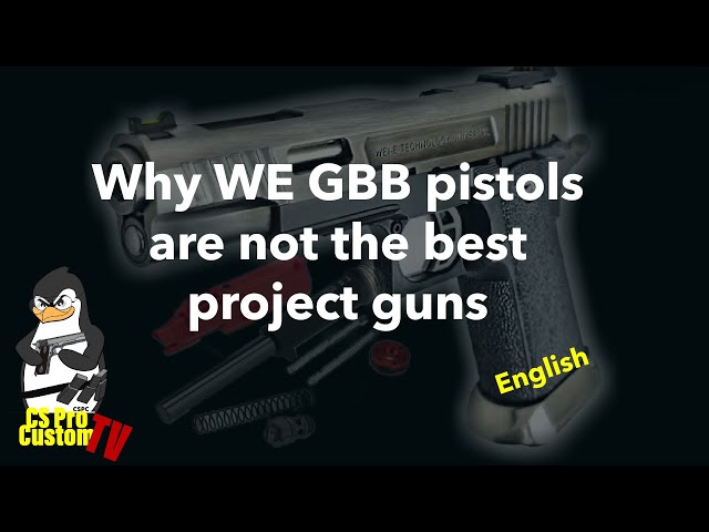 Why WE GBB pistol are not the best project guns - CS Pro Custom TV class=