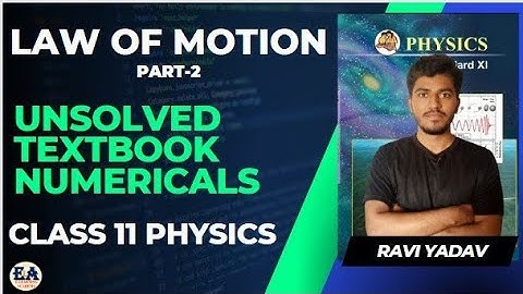 Law of motion Part 2 | Chapter 4 | Unsolved textbook numericals | physics by Ravi Yadav