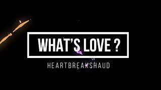 HEARTBREAKSHAUD 💔Whats Love  Yaya’s Interlude (Lyrics)