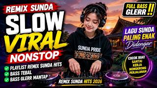 Remix Sunda Slow Viral Nonstop, Playlist Remix Sunda Hits Dengan Bass Tebal Dengan Bass Glerr Mantap
