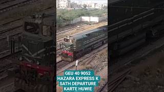 11 UP HAZARA EXPRESS DEPARTURE FROM KARACHI CANTT STATION AND LEAD BY GEU 40 9052.