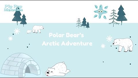 Polar Bear’s Arctic Adventure - Fun & Educational Music for Kids | PipPopMelodies