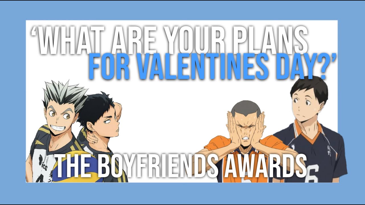 'What are your plans for Valentines-day?' - Haikyuu Boyfriend-Awards + Ennotana confession - Textv.