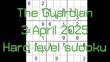 Sudoku solution – The Guardian 3 April 2025 Hard level