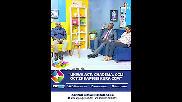 UWE CHADEMA ACT AMA CCM OKTOBA 29 KAPIGIE KURA CCM 