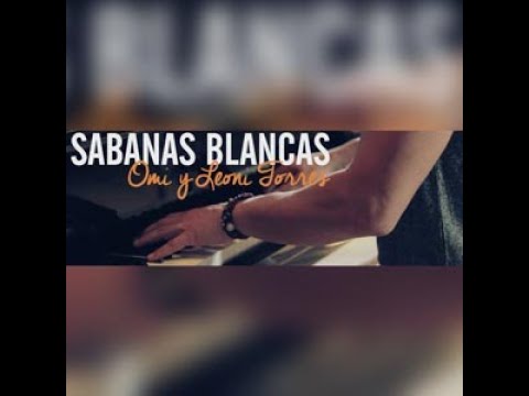 Sabanas blancas (letra) - Leoni Torres y Omi Hernandez - YouTube