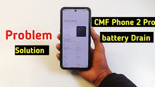 Cmf Phone 2 Pro Battery Drain Problem Solution Cmf Phone 2 Pro Battery Drain