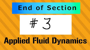 End of Section 3, AFD1 - Applied Fluid Dynamics