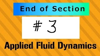 End of Section 3, AFD1 - Applied Fluid Dynamics