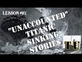 Lesson 16: &quot;Unaccounted&quot; Titanic Sinking Stories