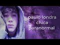 CHICA PARANORMAl PAULO LONDRA LETRA