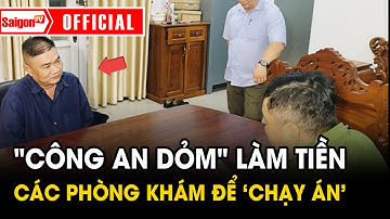 Vụ KHÁM XÉT HÀNG LOẠT PHÒNG KHÁM ở Đồng Nai: bắt "CÔNG AN DỎM" LÀM TIỀN ĐỂ ‘CHẠY ÁN’ | SaigonTV