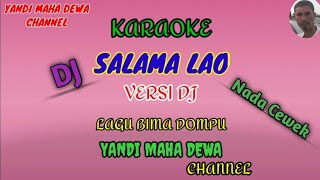 Karaoke SALAMA LAO Nada Cewek || versi DJ || lagu Bima dompu