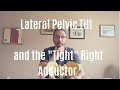 Lateral Pelvic Tilt and the Right Adductor
