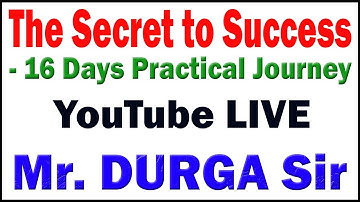 THE SECRET TO SUCCESS -16 DAYS PRACTICAL JOURNEY TUTORIALS BY Mr.DURGA
