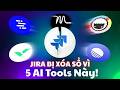 Jira Không Hỏng — Nhưng Đã Lỗi Thời: 5 AI Tools Thay Thế